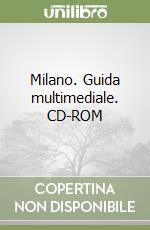 Milano. Guida multimediale. CD-ROM libro