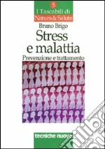 Stress e malattia. Prevenzione e trattamento libro