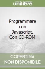 Programmare con Javascript. Con CD-ROM