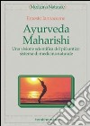 Ayurveda Maharishi. Una visione scientifica del più antico sistema di medicina naturale libro di Iannaccone Ernesto