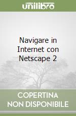 Navigare in Internet con Netscape 2 libro