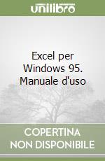 Excel per Windows 95. Manuale d'uso