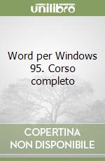 Word per Windows 95. Corso completo