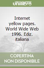 Internet yellow pages. World Wide Web 1996. Ediz. italiana libro