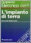 L'impianto elettrico. Vol. 1: L'Impianto di terra libro di Bellocchio Riccardo