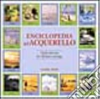 Enciclopedia dell'acquerello. Guida illustrata per dipingere paesaggi libro