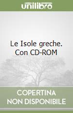 Le Isole greche. Con CD-ROM libro