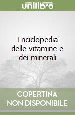 Enciclopedia delle vitamine e dei minerali libro