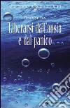 Liberarsi dall'ansia e dal panico libro