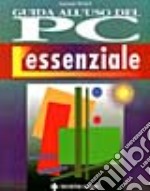 Guida all'uso del PC. L'essenziale. Guida illustrata