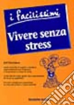 Vivere senza stress libro