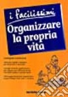 Organizzare la propria vita libro