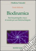 Biodinamica. Basi fisiopatologiche e tracce di metodo per una medicina integrata libro