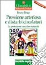 Pressione arteriosa e disturbi circolatori. La protezione vascolare naturale libro