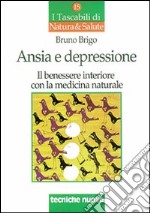 Ansia e depressione. Il benessere interiore con la medicina naturale libro