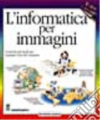 L'informatica per immagini libro