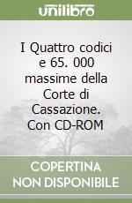 I Quattro codici e 65. 000 massime della Corte di Cassazione. Con CD-ROM