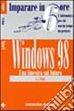 Windows 98. Una finestra sul futuro libro