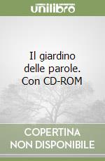 Il giardino delle parole. Con CD-ROM libro