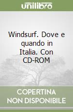 Windsurf. Dove e quando in Italia. Con CD-ROM libro