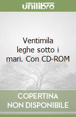 Ventimila leghe sotto i mari. Con CD-ROM libro