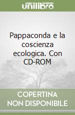 Pappaconda e la coscienza ecologica. Con CD-ROM libro
