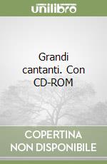 Grandi cantanti. Con CD-ROM libro