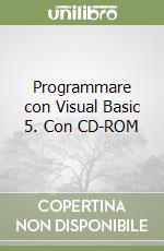 Programmare con Visual Basic 5. Con CD-ROM