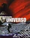 Enciclopedia dell'universo. Con CD-ROM libro