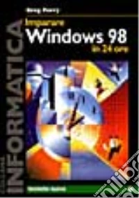 Imparare Windows '98 in 24 ore libro
