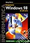 Imparare Windows '98 in 24 ore libro