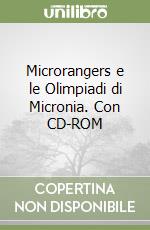 Microrangers e le Olimpiadi di Micronia. Con CD-ROM libro