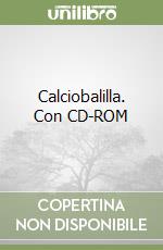 Calciobalilla. Con CD-ROM libro