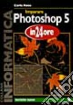 Imparare Photoshop 5 in 24 ore