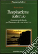 Respirazione naturale. L'insegnamento taoista per il benessere e la crescita interiore libro