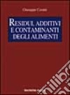 Residui, additivi e contaminanti degli alimenti libro