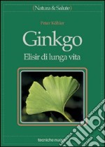 Ginkgo. Elisir di lunga vita libro