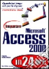 Imparare Access 2000 in 24 ore libro