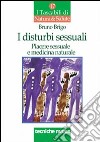 I disturbi sessuali. Piacere sessuale e medicina naturale libro