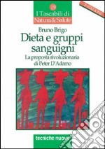 Dieta e gruppi sanguigni. La proposta rivoluzionaria di Peter D'Adamo libro