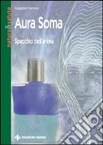 Aura soma. Specchio dell'anima