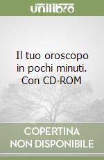 Il tuo oroscopo in pochi minuti. Con CD-ROM