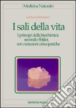 I sali della vita. I principi della biochimica secondo Schübler, con notazioni omeopatiche libro