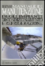 Manuale di manutenzione degli impianti di condizionamento e refrigerazione libro