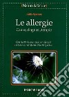 Le allergie. Cause, diagnosi, terapie libro