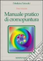 Manuale pratico di cromopuntura libro