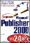 Imparare Microsoft Publisher 2000 in 24 ore libro