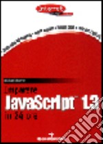 Imparare Javascript 1.3 in 24 ore libro