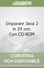 Imparare Java 2 in 24 ore. Con CD-ROM libro