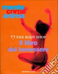 Il libro del benessere. Mente, corpo, anima libro